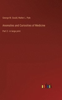 bokomslag Anomalies and Curiosities of Medicine