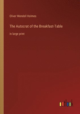 bokomslag The Autocrat of the Breakfast-Table