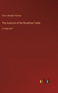 bokomslag The Autocrat of the Breakfast-Table