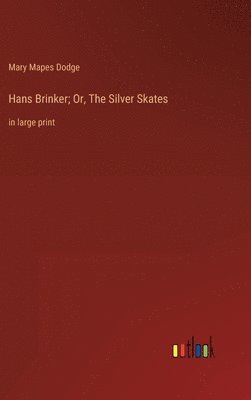 bokomslag Hans Brinker; Or, The Silver Skates