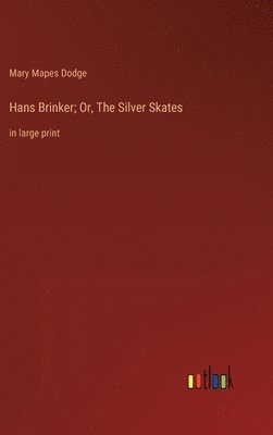 Hans Brinker; Or, The Silver Skates 1