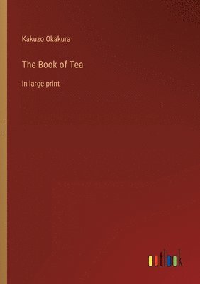 Kakuzo Okakura - Book of Tea, Häftad. Tillgänglighet: Lägg i varukorg