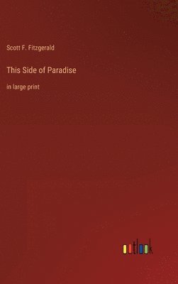 Scott F Fitzgerald, Scott F. Fitzgerald - This Side of Paradise, Inbunden