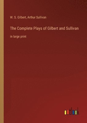 Complete Plays of Gilbert and Sullivan