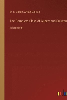 Complete Plays of Gilbert and Sullivan