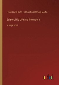 bokomslag Edison; His Life and Inventions