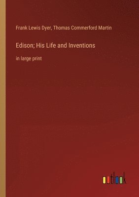 bokomslag Edison; His Life and Inventions