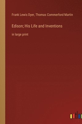 bokomslag Edison; His Life and Inventions