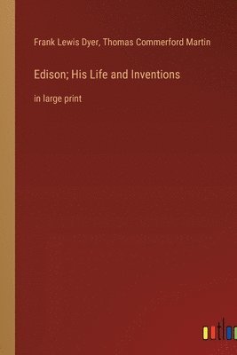 bokomslag Edison; His Life and Inventions