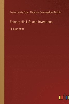 Edison; His Life and Inventions 1