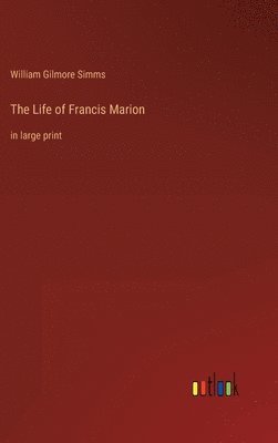 bokomslag The Life of Francis Marion