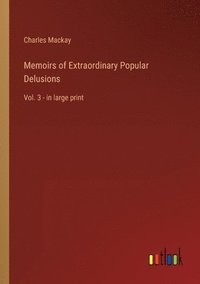 bokomslag Memoirs of Extraordinary Popular Delusions