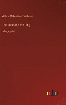 William Makepeace Thackeray - Rose and the Ring, Inbunden