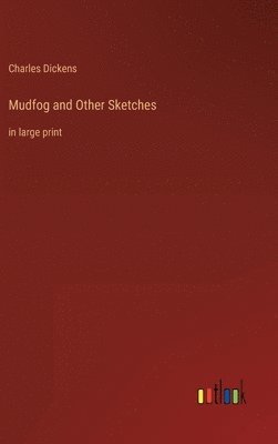 Mudfog and Other Sketches