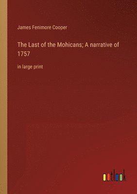 bokomslag Last of the Mohicans; A narrative of 1757