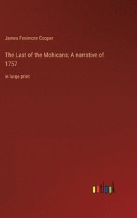 bokomslag Last of the Mohicans; A narrative of 1757