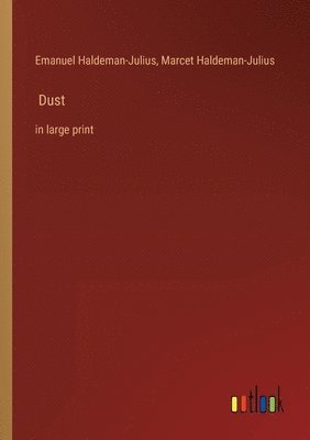 Emanuel Haldeman-Julius, Marcet Haldeman-Julius - Dust, Häftad