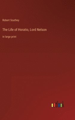 Robert Southey - Life of Horatio, Lord Nelson, Inbunden