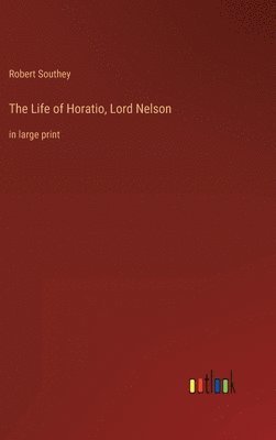 The Life of Horatio, Lord Nelson 1