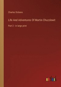 bokomslag Life And Adventures Of Martin Chuzzlewit