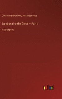 bokomslag Tamburlaine the Great - Part 1