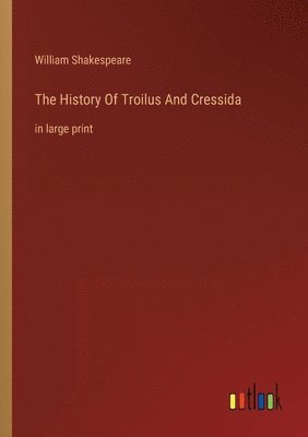 The History Of Troilus And Cressida 1