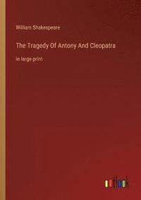 bokomslag The Tragedy Of Antony And Cleopatra