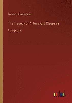 bokomslag The Tragedy Of Antony And Cleopatra