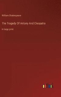 bokomslag The Tragedy Of Antony And Cleopatra