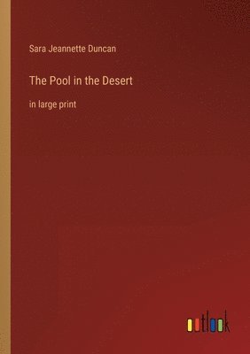 Sara Jeannette Duncan - Pool in the Desert, Häftad