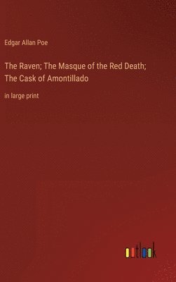 Raven; The Masque of the Red Death; The Cask of Amontillado