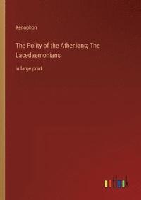 bokomslag The Polity of the Athenians; The Lacedaemonians