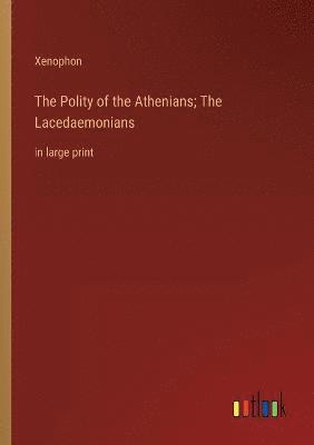 bokomslag The Polity of the Athenians; The Lacedaemonians