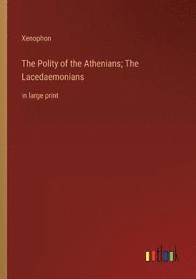 Polity of the Athenians; The Lacedaemonians