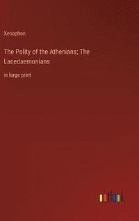 bokomslag The Polity of the Athenians; The Lacedaemonians