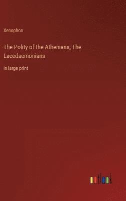 bokomslag The Polity of the Athenians; The Lacedaemonians