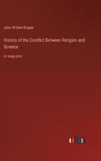 bokomslag History of the Conflict Between Religion and Science