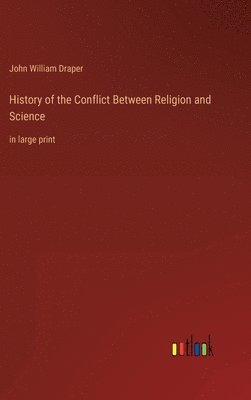 John William Draper - History of the Conflict Between Religion and Science, Inbunden