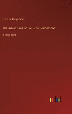 Louis de Rougemont - Adventures of Louis de Rougemont, Inbunden