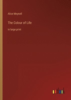 Alice Meynell - Colour of Life, Häftad