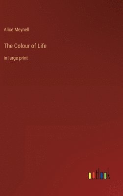 Alice Meynell - Colour of Life, Inbunden