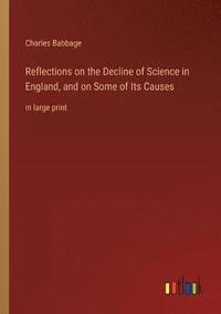 bokomslag Reflections on the Decline of Science in England, and on Some of Its Causes