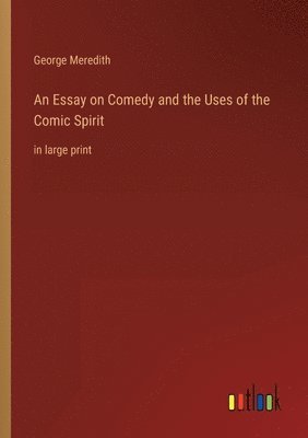 bokomslag An Essay on Comedy and the Uses of the Comic Spirit