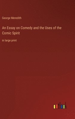 bokomslag An Essay on Comedy and the Uses of the Comic Spirit