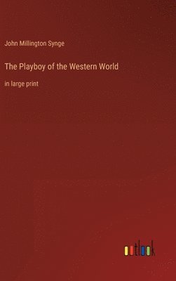 John Millington Synge - Playboy of the Western World, Inbunden
