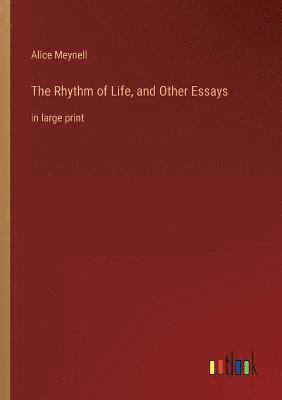Alice Meynell - Rhythm of Life, and Other Essays, Häftad