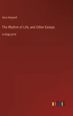 The Rhythm of Life, and Other Essays 1