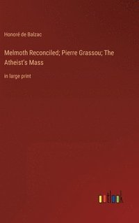 bokomslag Melmoth Reconciled; Pierre Grassou; The Atheist's Mass