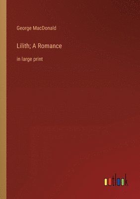 George MacDonald - Lilith; A Romance, Häftad