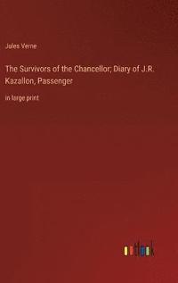 bokomslag Survivors of the Chancellor; Diary of J.R. Kazallon, Passenger